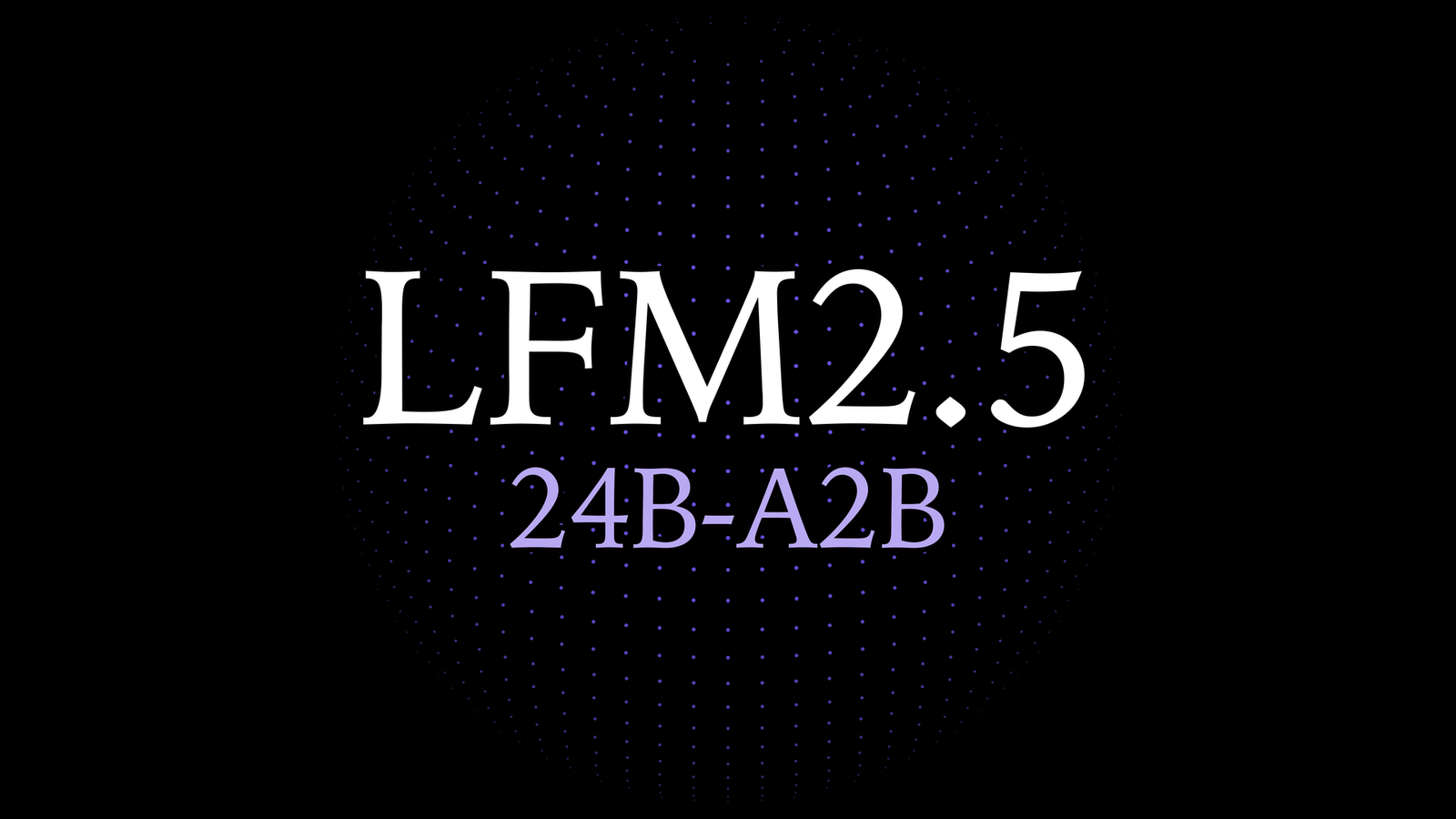 黒い背景にLFM2.5 24B-A2Bと表示された公式モデル主画像