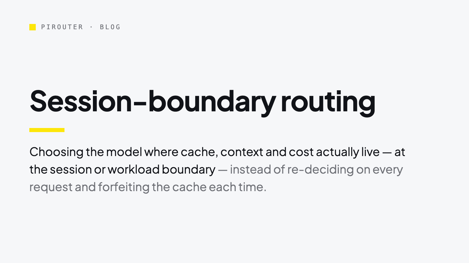 Definition card: session-boundary routing — choosing the model where cache, context and cost actually live